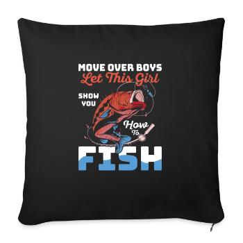 Move Over Boys Let This Girl Show You How To Fish - Sofakissenbezug 45 x 45 cm - Schwarz - Vorne