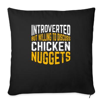 Introverted But Willing To Discuss Chicken Nuggets - Sofa pillowcase 17,3'' x 17,3'' (45 x 45 cm) - black - Front