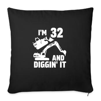 I'm 32 and Diggin' It - Sofa pillowcase 17,3'' x 17,3'' (45 x 45 cm) - black - Front