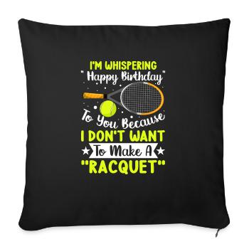 Don't Want To Make Racquet Tennis Funny Player - Sofakissenbezug 45 x 45 cm - Schwarz - Vorne