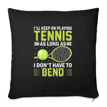I will continue to play tennis fun sports - Sofa pillowcase 17,3'' x 17,3'' (45 x 45 cm) - black - Front