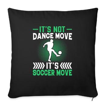 Not dancing, but moving football Fun - Sofa pillowcase 17,3'' x 17,3'' (45 x 45 cm) - black - Front