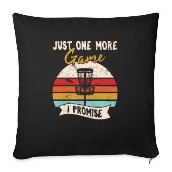 Just One More Game Funny Frisbee Golf Disc Golf Pl - Sofakissenbezug 45 x 45 cm - Schwarz - Vorne