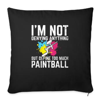 I'm Not Denying Anything Funny Paintball Lovers Pa - Sofa pillowcase 17,3'' x 17,3'' (45 x 45 cm) - black - Front