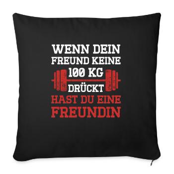 Freund Keine 100 KG Drückt Hast Du Eine Freundin - Sofakissenbezug 45 x 45 cm - Schwarz - Vorne