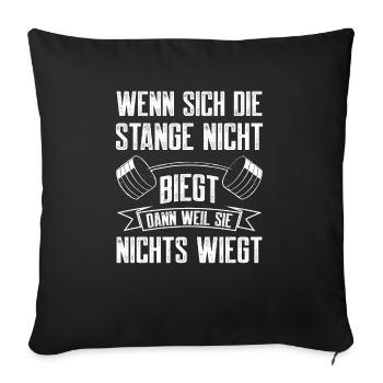 Stange Nicht Biegt Dann Weil Sie Nichts Wiegt - Sofakissenbezug 45 x 45 cm - Schwarz - Vorne