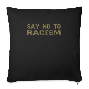 Racism protests Say no to racism - Sofa pillowcase 17,3'' x 17,3'' (45 x 45 cm) - black - Front
