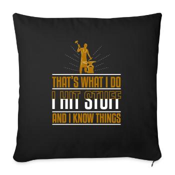 Thats What I Do Hit Stuff And Know Things - Sofa pillowcase 17,3'' x 17,3'' (45 x 45 cm) - black - Front
