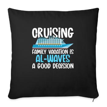 Cruising Vacation Is Al-waves A Good Decision - Sofakissenbezug 45 x 45 cm - Schwarz - Vorne