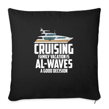 Cruising Vacation Is Al-waves A Good Decision - Sofakissenbezug 45 x 45 cm - Schwarz - Vorne