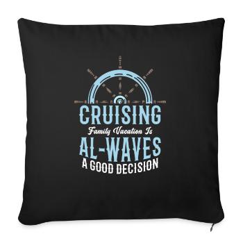 Cruising Vacation Is Al-waves A Good Decision - Sofakissenbezug 45 x 45 cm - Schwarz - Vorne