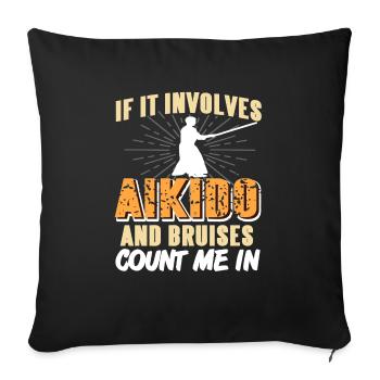 If It Involves Aikido & Bruises Count Me In - Sofa pillowcase 17,3'' x 17,3'' (45 x 45 cm) - black - Front