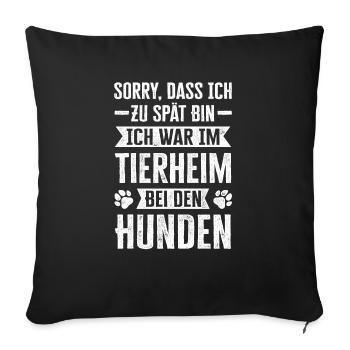 Sorry, Dass Ich Zu Spät Bin Ich War Im Tierheim - Sofakissenbezug 45 x 45 cm - Schwarz - Vorne