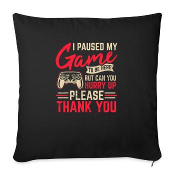 I Paused My Game Funny Gamer Funny Video Game Gami - Sofa pillowcase 17,3'' x 17,3'' (45 x 45 cm) - black - Front