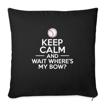 Keep Calm And Wait Wheres My Bow? - Sofa pillowcase 17,3'' x 17,3'' (45 x 45 cm) - black - Front