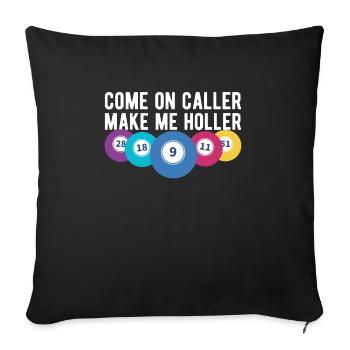 Come One Caller Make Me Holler Bingo Shirt - Sofa pillowcase 17,3'' x 17,3'' (45 x 45 cm) - black - Front