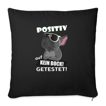 Positiv auf kein Bock Französische Bulldogge - Sofakissenbezug 45 x 45 cm - Schwarz - Vorne