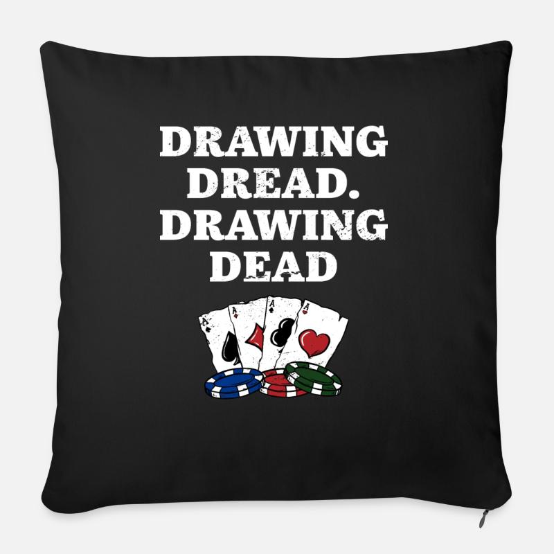 Drawing Dread Drawing Dead Gambler Poker Gambling - Sofakissenbezug 45 x 45 cm - Schwarz