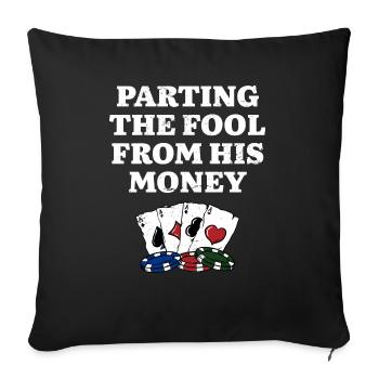 Parting the Fool from His Money Funny Poker Humor - Sofakissenbezug 45 x 45 cm - Schwarz - Vorne