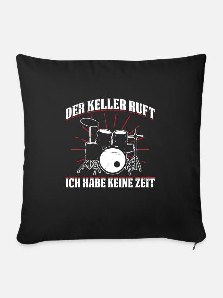 Der Keller Ruft Ich Habe Keine Zeit Schlagzeug - Sofakissenbezug 45 x 45 cm - Schwarz