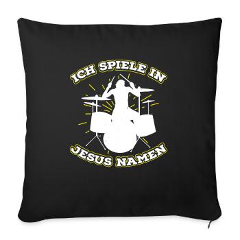 Ich Spiele In Jesus Namen Schlagzeug - Sofakissenbezug 45 x 45 cm - Schwarz - Vorne