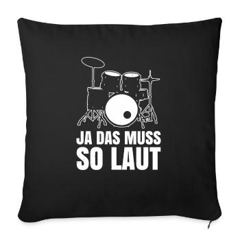 Ja Das Muss So Laut Schlagzeug Spielen - Sofakissenbezug 45 x 45 cm - Schwarz - Vorne