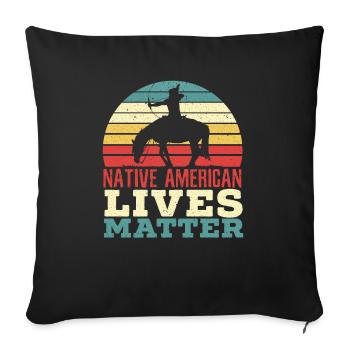 Native American Lives Matter Indigenous People - Sofa pillowcase 17,3'' x 17,3'' (45 x 45 cm) - black - Front