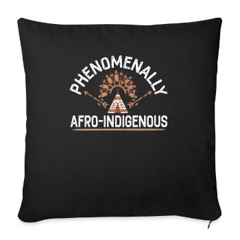 Phenomenally Afro- Indigenous Native American - Sofa pillowcase 17,3'' x 17,3'' (45 x 45 cm) - black - Front