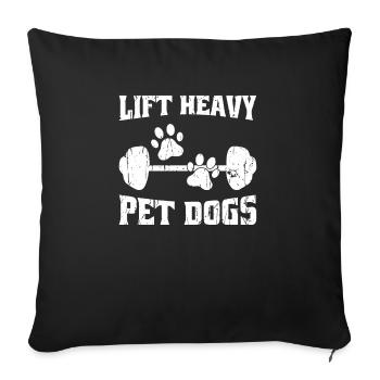 Lift heavy Pet dogs - dog - Sofa pillowcase 17,3'' x 17,3'' (45 x 45 cm) - black - Front