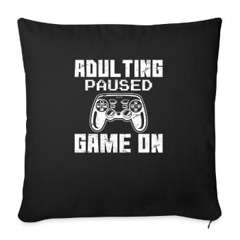 Adulting Paused Game on Funny Gamer Funny Video Ga - Sofa pillowcase 17,3'' x 17,3'' (45 x 45 cm) - black - Front
