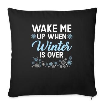 Wake Me Up When Winter Is Over Snow Winter Season - Sofa pillowcase 17,3'' x 17,3'' (45 x 45 cm) - black - Front