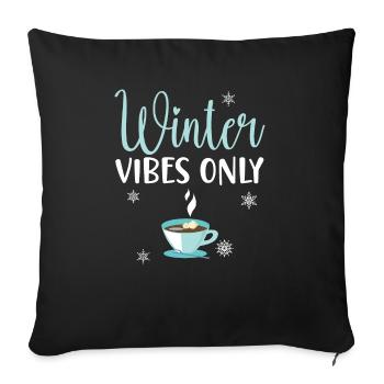 Winter Vibes Only Snow Snowy Winter Season Coffee - Sofa pillowcase 17,3'' x 17,3'' (45 x 45 cm) - black - Front