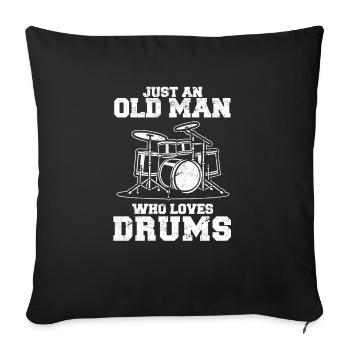 Just An Old Man Who Loves Drums Funny Drummer Perc - Sofakissenbezug 45 x 45 cm - Schwarz - Vorne