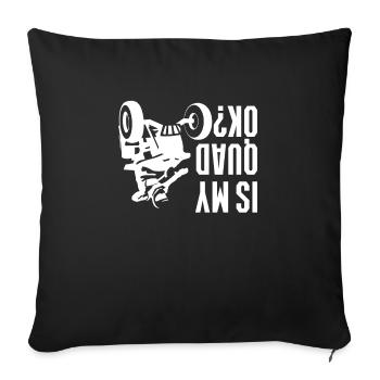 Is My Quad Okay? Quad Driver Shirt Gift - Sofa pillowcase 17,3'' x 17,3'' (45 x 45 cm) - black - Front