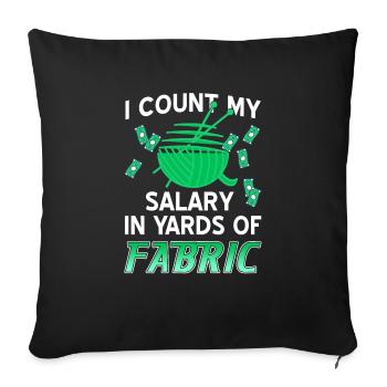 I Count My Salary In Yards Of Fabric Knitting - Sofa pillowcase 17,3'' x 17,3'' (45 x 45 cm) - black - Front
