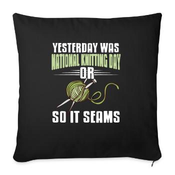 Funny National Knitting Day Or So It Seams Present - Sofa pillowcase 17,3'' x 17,3'' (45 x 45 cm) - black - Front