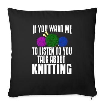 Si vous voulez que j’écoute parler de tricot - Housse de coussin décorative 45 x 45 cm - noir - Devant