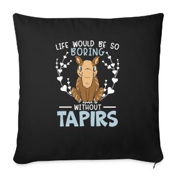 Life Would Be So Boring Without Tapirs Tapir Lover - Sofa pillowcase 17,3'' x 17,3'' (45 x 45 cm) - black - Front
