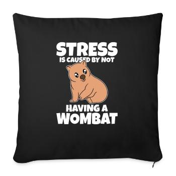 Stress Is Caused By Not Having A Wombat - Sofa pillowcase 17,3'' x 17,3'' (45 x 45 cm) - black - Front