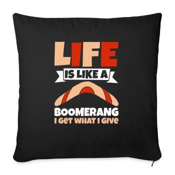 Life Is Like A Boomerang I Get What I Give - Sofa pillowcase 17,3'' x 17,3'' (45 x 45 cm) - black - Front