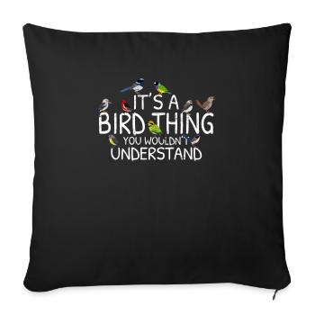 Its A Bird Thing Funny Birdwatching Cool Bird Love - Sofa pillowcase 17,3'' x 17,3'' (45 x 45 cm) - black - Front