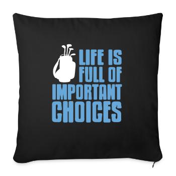 Life Is Full Of Important Choices Cool Golfing - Sofa pillowcase 17,3'' x 17,3'' (45 x 45 cm) - black - Front