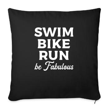 Swim Bike Run Be Fabulous Triathlon Triathlete - Sofa pillowcase 17,3'' x 17,3'' (45 x 45 cm) - black - Front