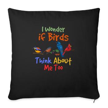 I Wonder If Birds Think About Me Too Funny Bird Lo - Sofa pillowcase 17,3'' x 17,3'' (45 x 45 cm) - black - Front