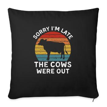 Sorry I m late The cows were out - Sofa pillowcase 17,3'' x 17,3'' (45 x 45 cm) - black - Front
