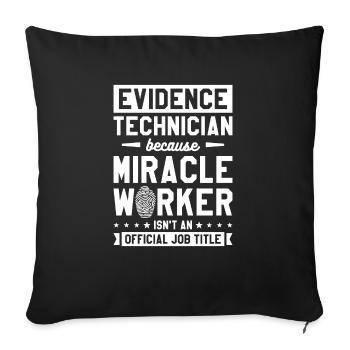 Evidence Technician Miracle Worker Isn't An - Sofakissenbezug 45 x 45 cm - Schwarz - Vorne