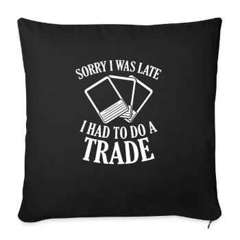 Cartes à collectionner désolé j’étais en retard j’ai dû faire un trade - Housse de coussin décorative 45 x 45 cm - noir - Devant