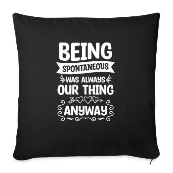 Being Spontaneous Was Always Our Thing Anyway - Sofakissenbezug 45 x 45 cm - Schwarz - Vorne
