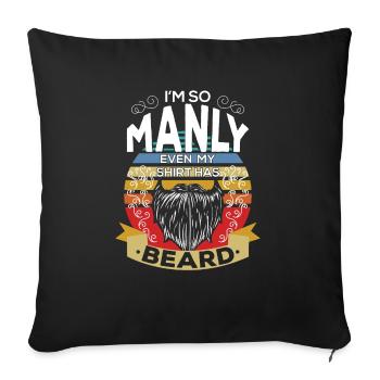 Im So Manly Even My Shirt Has Beard - Sofa pillowcase 17,3'' x 17,3'' (45 x 45 cm) - black - Front
