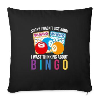 Sorry I Wasnt Listening I Was Thinking About Bingo - Sofa pillowcase 17,3'' x 17,3'' (45 x 45 cm) - black - Front